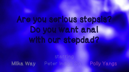 StepSis, Do U Realy Wanna ANAL with StepDad?! (Milka Way & Polly Yangs)